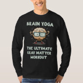 Brain Yoga The Ultimate Gray Matter Workout Tシャツ (正面)