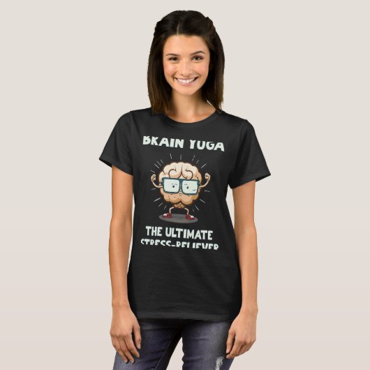 Brain Yoga The Ultimate Stress Reliever Tシャツ (正面フル)