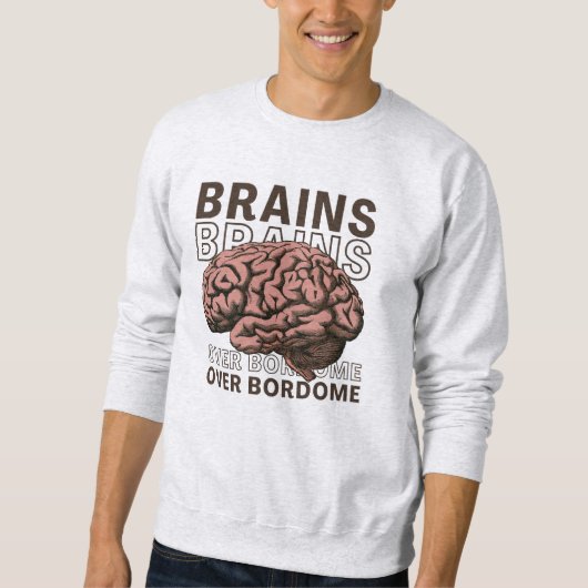 Brains Over Bordome スウェットシャツ (正面)