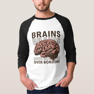 Brains Over Bordome Tシャツ