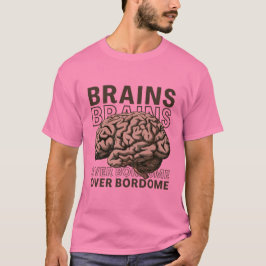 Brains Over Bordome Tシャツ