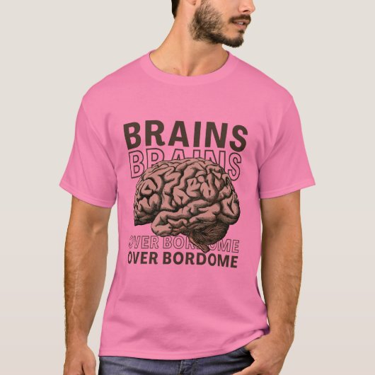 Brains Over Bordome Tシャツ (正面)