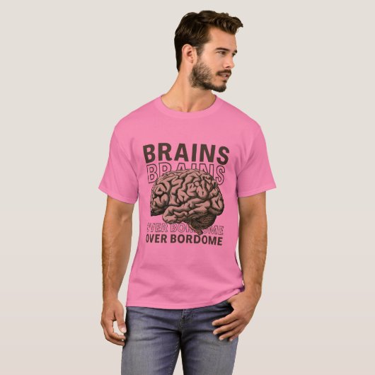Brains Over Bordome Tシャツ (正面フル)