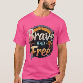 「Brave & Free - Empowering T-Shirts for theはっきりした」 Tシャツ