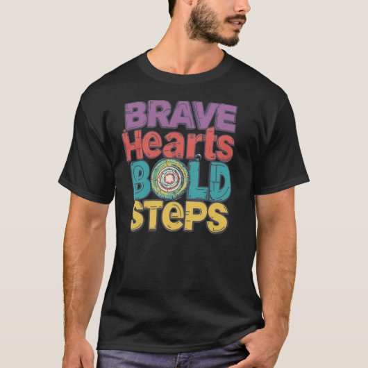Brave Hearts, Bold Steps – Inspirational Motivatio Tシャツ (正面)