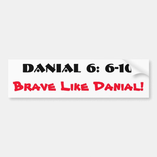 Brave Like Danial 6: 6-10 バンパーステッカー (正面)