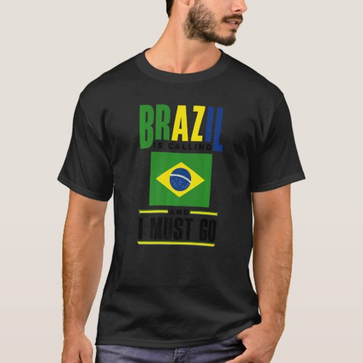 Brazil Brazilian Brazil Flag Brazil Is Calling And Tシャツ (正面)