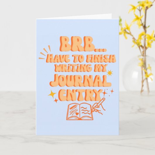 BRB Have To Finish Writing My Journal Entry  カード (黄色い花)