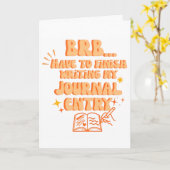 BRB Have To Finish Writing My Journal Entry  カード (黄色い花)