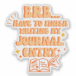 BRB Have To Finish Writing My Journal Entry  シール