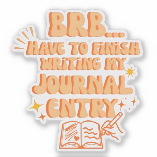 BRB Have To Finish Writing My Journal Entry  シール (正面)