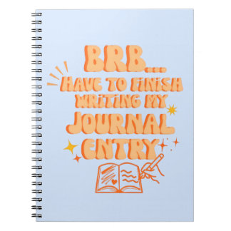 BRB Have To Finish Writing My Journal Entry  ノートブック