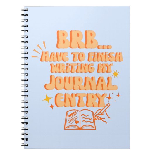 BRB Have To Finish Writing My Journal Entry  ノートブック (正面)