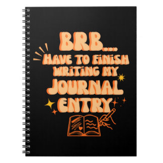 BRB Have To Finish Writing My Journal Entry  ノートブック
