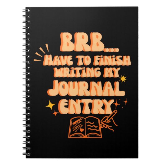BRB Have To Finish Writing My Journal Entry  ノートブック (正面)