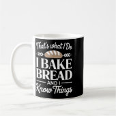 Bread Baker Gift I Bake Bread And I Know Things コーヒーマグカップ (左)