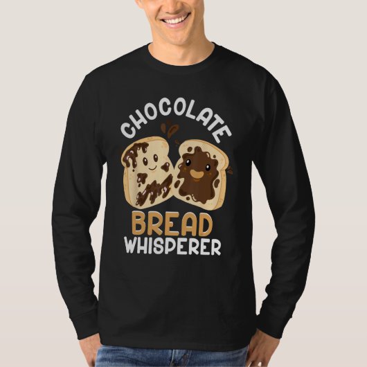 Bread Baking Bread Maker Chocolate Bread Whisperer Tシャツ (正面)