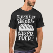 Bread Baking Sourdough Bakery Baker Pastires Tシャツ (正面)