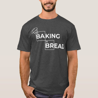 bread baking, sourdough, freshly baked baking bre tシャツ