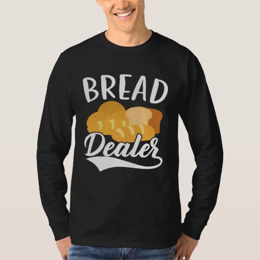 Bread Dealer Baking Pastries Confectionery Baker Tシャツ (正面)