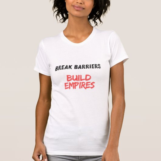 Break Barriers, Build Empires Tシャツ (正面)