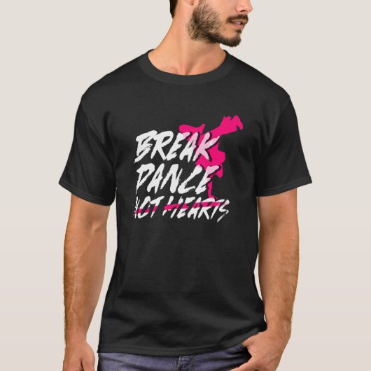 Break Dance Not Hearts Breakdancing Bboy Breakda Tシャツ (正面)