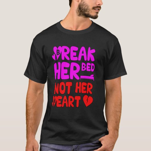 Break her bed not her heart Love Matter 2418png2 Tシャツ (正面)
