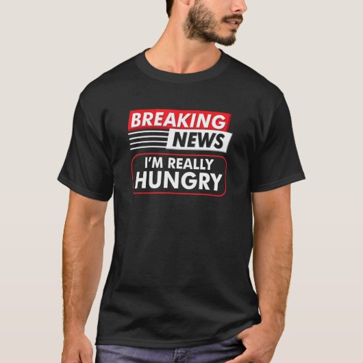 Breaking News本当に空腹の食べ物 Tシャツ (正面)