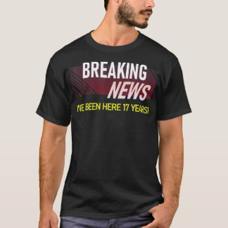 Breaking News 17 Year Work Anniversary Employee Tシャツ