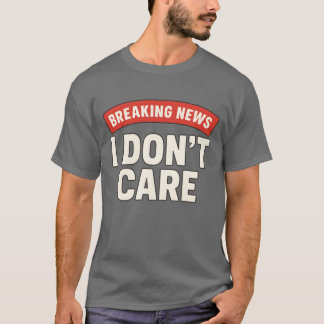 BREAKING NEWS – I DON’T CARE Tシャツ