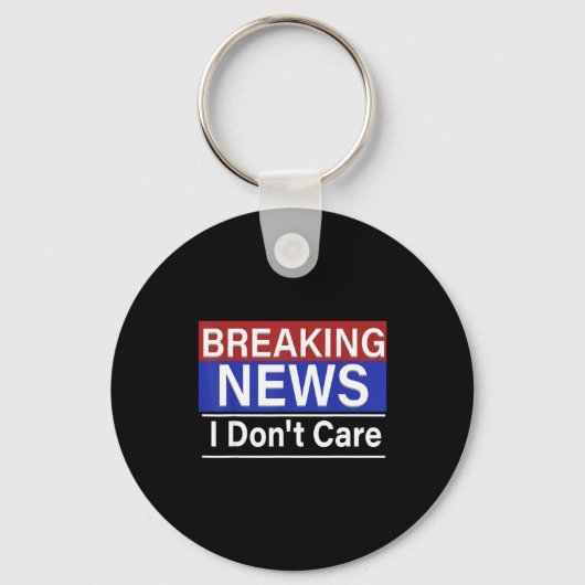 Breaking News I Don't Care Funny Sarcasm Humor Tv  キーホルダー (正面)