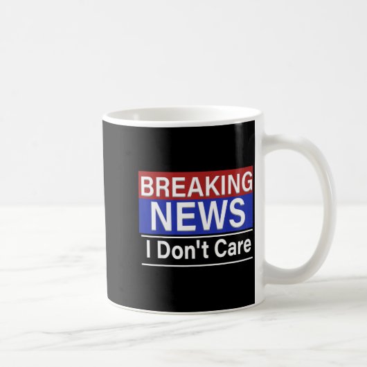 Breaking News I Don't Care Funny Sarcasm Humor Tv コーヒーマグカップ (右)