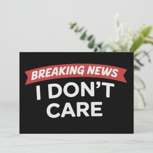 Breaking News I Don't Care Funny Sarcastic Joke 招待状 (スタンド正面)