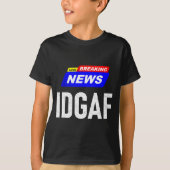 Breaking News I Don't Give A F-uck Idgaf Slang Sar Tシャツ (正面)