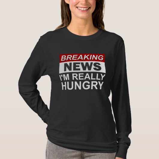 Breaking News I m Really Hungry  Foodie Food Tシャツ (正面)