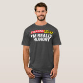 Breaking News Im Really Hungry Always Hungry Tシャツ (正面フル)