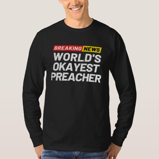 Breaking News World s Okayest Preacher Meaning Pre Tシャツ (正面)