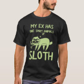 Breakup Saying My Ex Has One Spirit Animal Sloth D Tシャツ (正面)