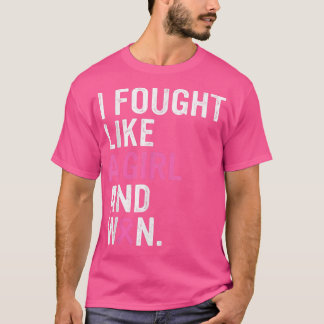Breast Cancer Awareness I Fought Like A Girl And W Tシャツ