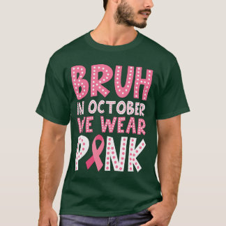 Breast Cancer s for Boys Bruh in October Wear Pink Tシャツ