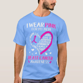 Breast Cancer Support I Wear Pink For My Mom Heart Tシャツ