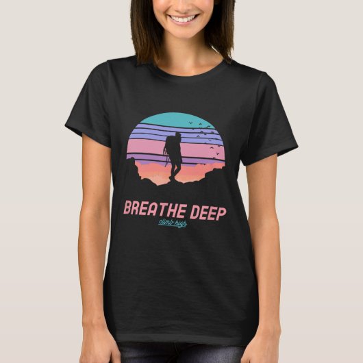 Breathe Deep Climb High - Hiking  Tシャツ (正面)