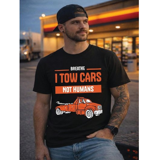 Breathe I Tow Cars Not Humans Modern Wrecker Tシャツ