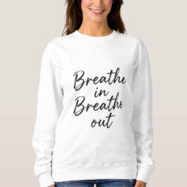 Breathe In, Breathe Out” Handwritten Calm Tee スウェットシャツ