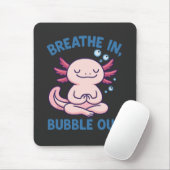 Breathe In Bubble Out Axolotl Yoga マウスパッド (マウス)