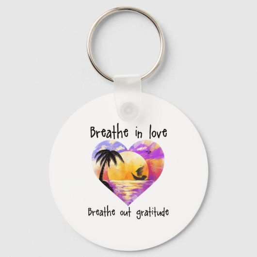 Breathe In Love Breathe Out Gratitude Sitive Motiv キーホルダー (正面)