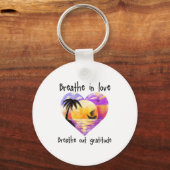 Breathe In Love Breathe Out Gratitude Sitive Motiv キーホルダー (正面)