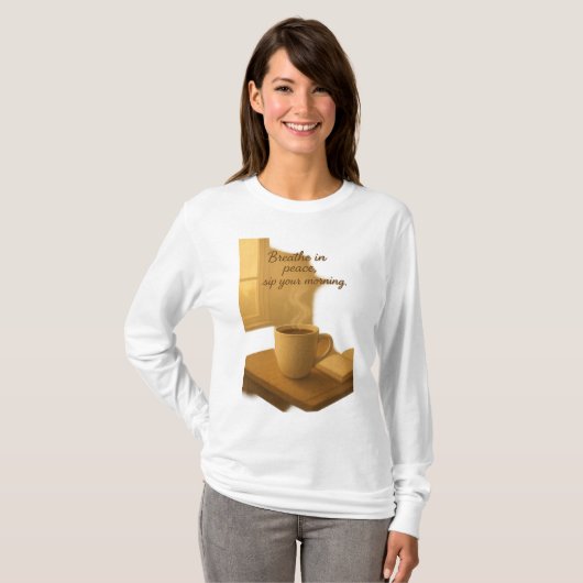 Breathe In Peace,Sip Your Morning Cozy Coffee Art Tシャツ (正面フル)