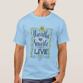 Breathe, Smile, Live Tシャツ (正面)