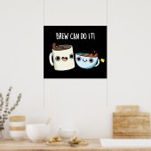 Brewそれを行うことができるコーヒおもしろいーティープンダークBG ポスター (キッチン)